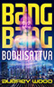 Bang Bang Bodhisattva